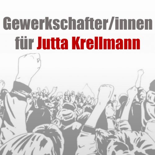 Gewerkschafter/innen wollen Jutta Krellmann im nächsten Bundestag